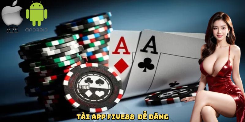 Tải app FIVE88 vô cùng dễ dàng